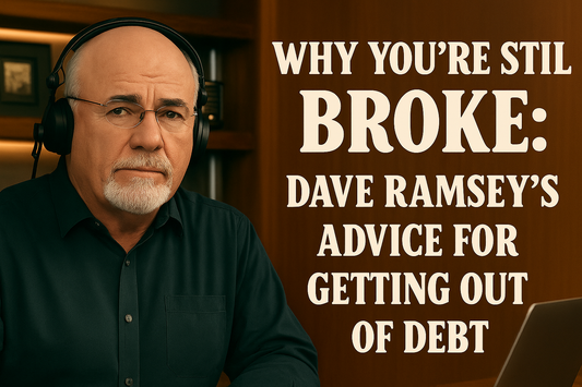 Why You’re Broke Isn’t About Income: Dave Ramsey’s Timeless Debt Advice