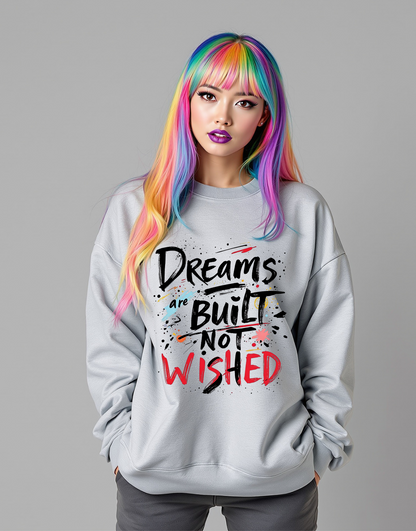 Bold Mindset Crewneck – Dreams Are Built Not Wished