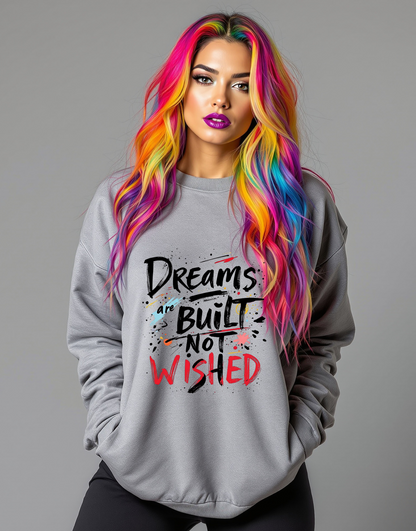 Bold Mindset Crewneck – Dreams Are Built Not Wished