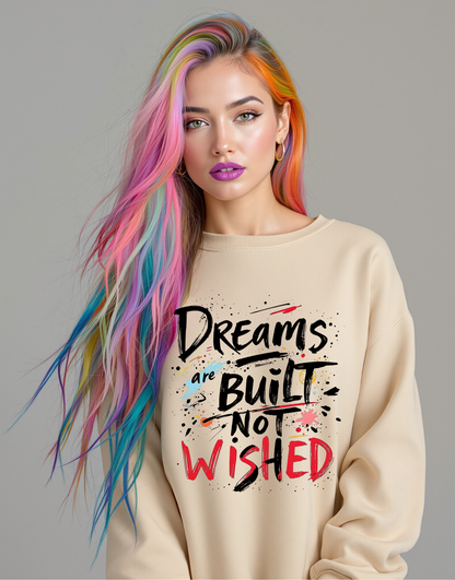 Bold Mindset Crewneck – Dreams Are Built Not Wished