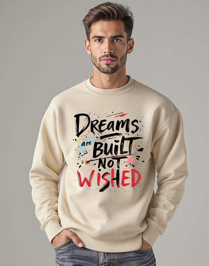 Bold Mindset Crewneck – Dreams Are Built Not Wished