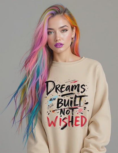 Bold Mindset Crewneck – Dreams Are Built Not Wished
